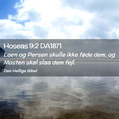 Picture 02 - Hoseas 9:2 DA1871 - Loen og Persen skulle ikke føde dem, og Mosten - Bible Verse Picture