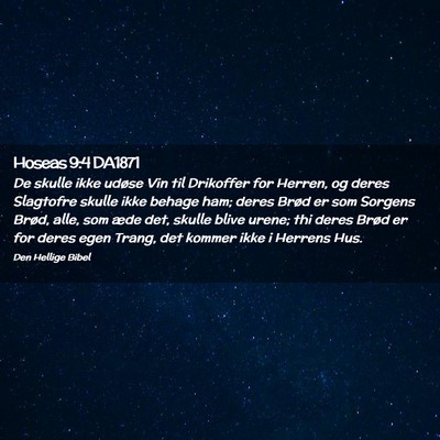 Picture 02 - Hoseas 9:4 DA1871 - De skulle ikke udøse Vin til Drikoffer for - Bible Verse Picture