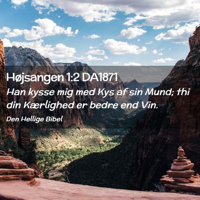Picture 02 - Højsangen 1:2 DA1871 - Han kysse mig med Kys af sin Mund; thi din - Bible Verse Picture