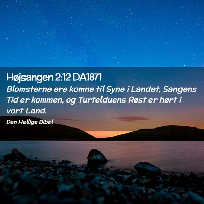 Picture 02 - Højsangen 2:12 DA1871 - Blomsterne ere komne til Syne i Landet, Sangens - Bible Verse Picture