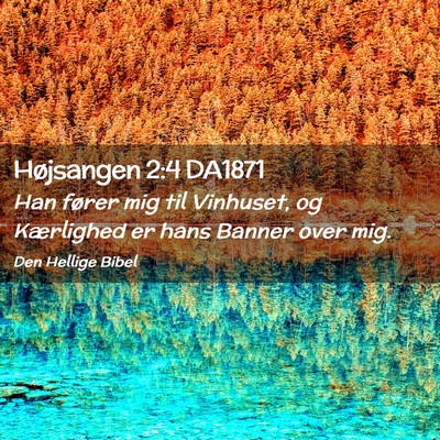 Picture 02 - Højsangen 2:4 DA1871 - Han fører mig til Vinhuset, og Kærlighed er - Bible Verse Picture