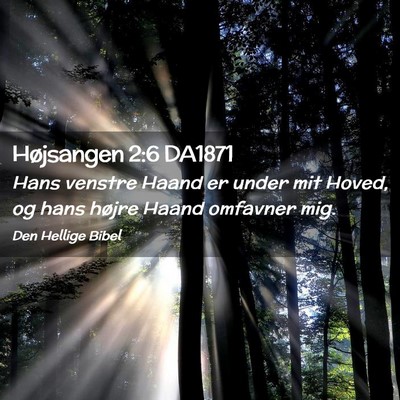 Picture 02 - Højsangen 2:6 DA1871 - Hans venstre Haand er under mit Hoved, og hans - Bible Verse Picture