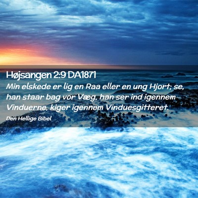 Picture 02 - Højsangen 2:9 DA1871 - Min elskede er lig en Raa eller en ung Hjort; se, - Bible Verse Picture