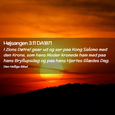 Picture 02 - Højsangen 3:11 DA1871 - I Zions Døtre! gaar ud og ser paa Kong Salomo - Bible Verse Picture