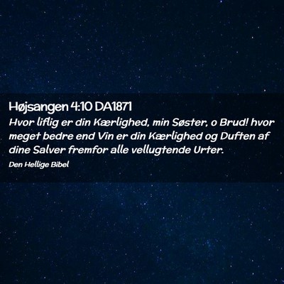 Picture 02 - Højsangen 4:10 DA1871 - Hvor liflig er din Kærlighed, min Søster, o - Bible Verse Picture