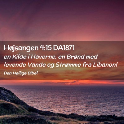Picture 02 - Højsangen 4:15 DA1871 - en Kilde i Haverne, en Brønd med levende Vande - Bible Verse Picture