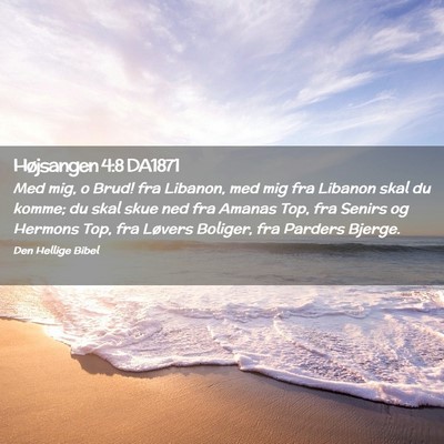 Picture 02 - Højsangen 4:8 DA1871 - Med mig, o Brud! fra Libanon, med mig fra Libanon - Bible Verse Picture
