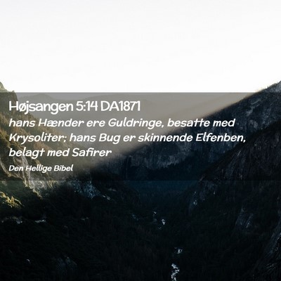 Picture 02 - Højsangen 5:14 DA1871 - hans Hænder ere Guldringe, besatte med - Bible Verse Picture