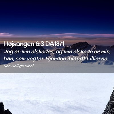 Picture 02 - Højsangen 6:3 DA1871 - Jeg er min elskedes, og min elskede er min, han, - Bible Verse Picture