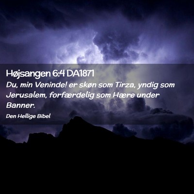 Picture 02 - Højsangen 6:4 DA1871 - Du, min Veninde! er skøn som Tirza, yndig som - Bible Verse Picture