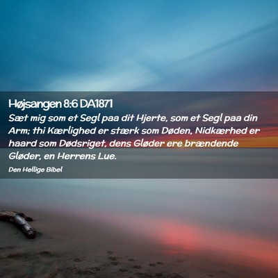 Picture 02 - Højsangen 8:6 DA1871 - Sæt mig som et Segl paa dit Hjerte, som et Segl - Bible Verse Picture