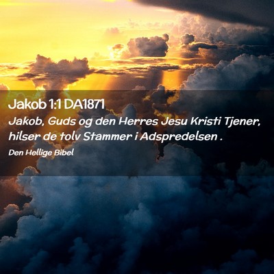 Picture 02 - Jakob 1:1 DA1871 - Jakob, Guds og den Herres Jesu Kristi Tjener, - Bible Verse Picture