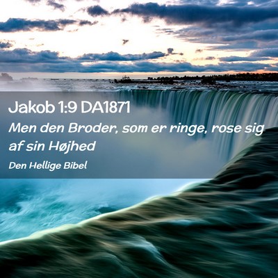 Picture 02 - Jakob 1:9 DA1871 - Men den Broder, som er ringe, rose sig af sin - Bible Verse Picture