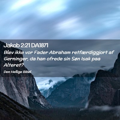 Picture 02 - Jakob 2:21 DA1871 - Blev ikke vor Fader Abraham retfærdiggjort af - Bible Verse Picture