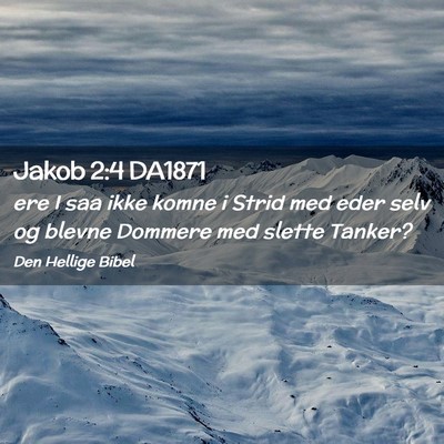 Picture 02 - Jakob 2:4 DA1871 - ere I saa ikke komne i Strid med eder selv og - Bible Verse Picture