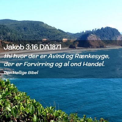 Picture 02 - Jakob 3:16 DA1871 - thi hvor der er Avind og Rænkesyge, der er - Bible Verse Picture