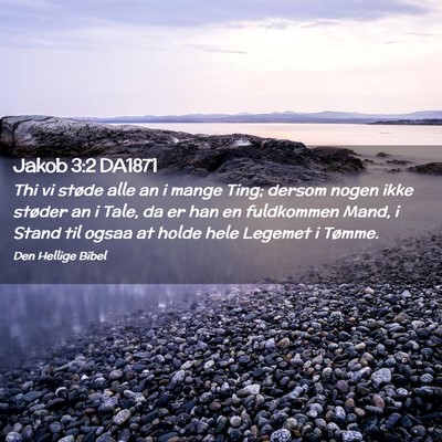 Picture 02 - Jakob 3:2 DA1871 - Thi vi støde alle an i mange Ting; dersom nogen - Bible Verse Picture