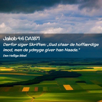 Picture 02 - Jakob 4:6 DA1871 - Derfor siger Skriften: „Gud staar de - Bible Verse Picture