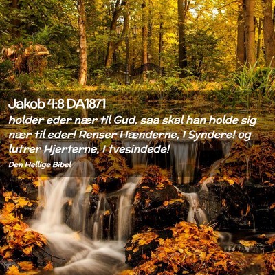 Picture 02 - Jakob 4:8 DA1871 - holder eder nær til Gud, saa skal han holde sig - Bible Verse Picture
