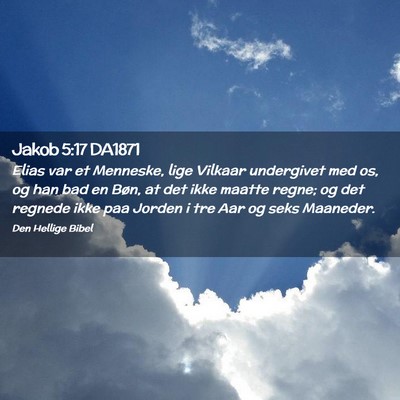 Picture 02 - Jakob 5:17 DA1871 - Elias var et Menneske, lige Vilkaar undergivet - Bible Verse Picture