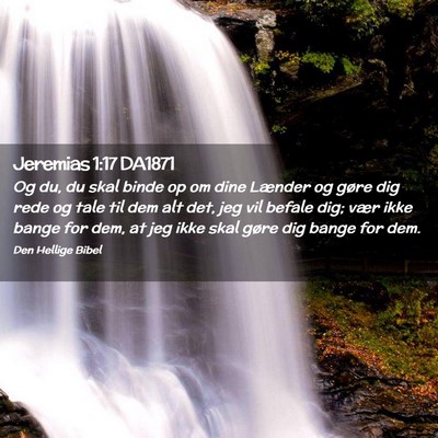 Picture 02 - Jeremias 1:17 DA1871 - Og du, du skal binde op om dine Lænder og gøre - Bible Verse Picture