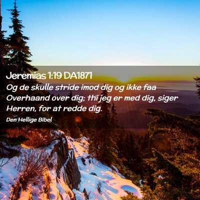 Picture 02 - Jeremias 1:19 DA1871 - Og de skulle stride imod dig og ikke faa - Bible Verse Picture
