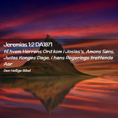 Picture 02 - Jeremias 1:2 DA1871 - til hvem Herrens Ord kom i Josias's, Amons Søns, - Bible Verse Picture