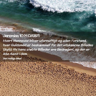 Picture 02 - Jeremias 10:14 DA1871 - Hvert Menneske bliver ufornuftigt og uden - Bible Verse Picture