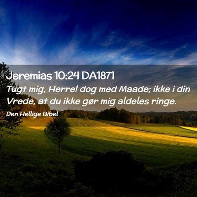 Picture 02 - Jeremias 10:24 DA1871 - Tugt mig, Herre! dog med Maade; ikke i din Vrede, - Bible Verse Picture