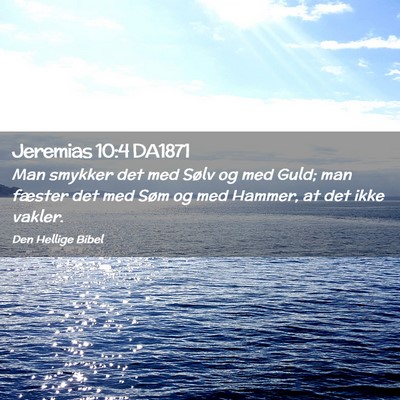 Picture 02 - Jeremias 10:4 DA1871 - Man smykker det med Sølv og med Guld; man - Bible Verse Picture