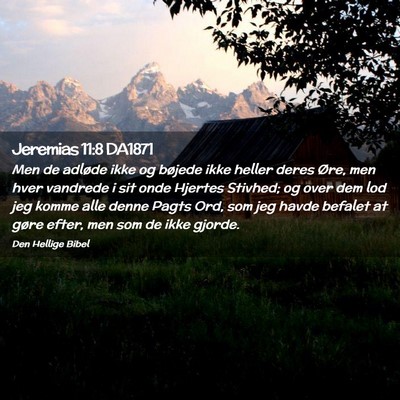 Picture 02 - Jeremias 11:8 DA1871 - Men de adløde ikke og bøjede ikke heller deres - Bible Verse Picture