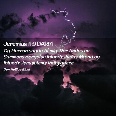 Picture 02 - Jeremias 11:9 DA1871 - Og Herren sagde til mig: Der findes en - Bible Verse Picture