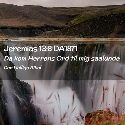 Picture 02 - Jeremias 13:8 DA1871 - Da kom Herrens Ord til mig - Bible Verse Picture