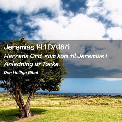 Picture 02 - Jeremias 14:1 DA1871 - Herrens Ord, som kom til Jeremias i Anledning af - Bible Verse Picture