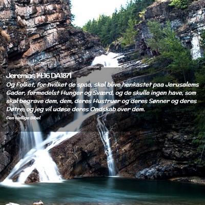 Picture 02 - Jeremias 14:16 DA1871 - Og Folket, for hvilket de spaa, skal blive - Bible Verse Picture