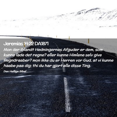 Picture 02 - Jeremias 14:22 DA1871 - Mon der iblandt Hedningernes Afguder er dem, som - Bible Verse Picture
