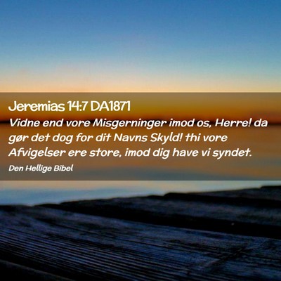 Picture 02 - Jeremias 14:7 DA1871 - Vidne end vore Misgerninger imod os, Herre! da - Bible Verse Picture