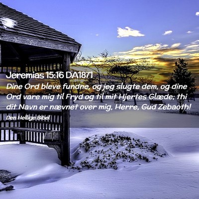 Picture 02 - Jeremias 15:16 DA1871 - Dine Ord bleve fundne, og jeg slugte dem, og dine - Bible Verse Picture