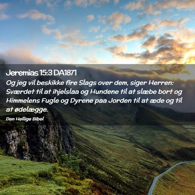 Picture 02 - Jeremias 15:3 DA1871 - Og jeg vil beskikke fire Slags over dem, siger - Bible Verse Picture