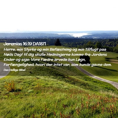 Picture 02 - Jeremias 16:19 DA1871 - Herre, min Styrke og min Befæstning og min - Bible Verse Picture