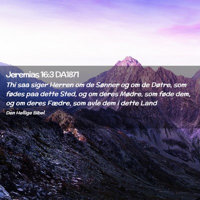 Picture 02 - Jeremias 16:3 DA1871 - Thi saa siger Herren om de Sønner og om de - Bible Verse Picture