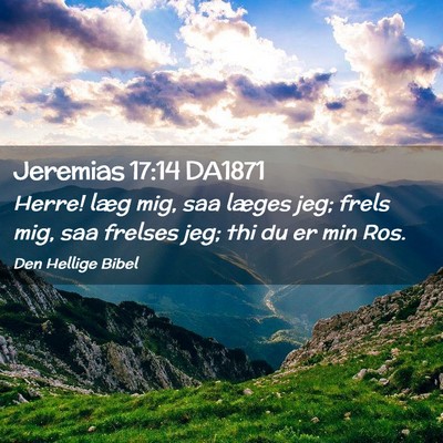 Picture 02 - Jeremias 17:14 DA1871 - Herre! læg mig, saa læges jeg; frels mig, saa - Bible Verse Picture