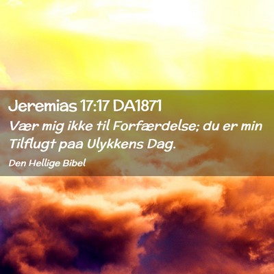 Picture 02 - Jeremias 17:17 DA1871 - Vær mig ikke til Forfærdelse; du er min - Bible Verse Picture