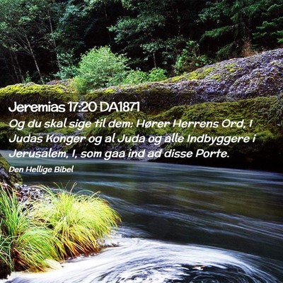 Picture 02 - Jeremias 17:20 DA1871 - Og du skal sige til dem: Hører Herrens Ord, I - Bible Verse Picture