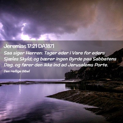 Picture 02 - Jeremias 17:21 DA1871 - Saa siger Herren: Tager eder i Vare for eders - Bible Verse Picture