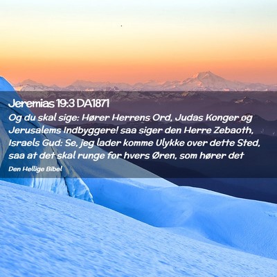 Picture 02 - Jeremias 19:3 DA1871 - Og du skal sige: Hører Herrens Ord, Judas Konger - Bible Verse Picture