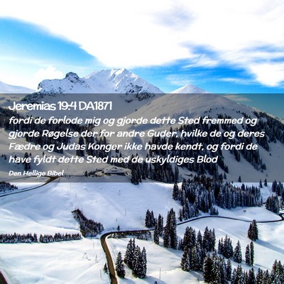 Picture 02 - Jeremias 19:4 DA1871 - fordi de forlode mig og gjorde dette Sted fremmed - Bible Verse Picture