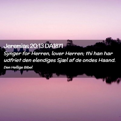 Picture 02 - Jeremias 20:13 DA1871 - Synger for Herren, lover Herren; thi han har - Bible Verse Picture