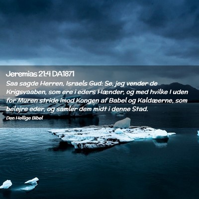 Picture 02 - Jeremias 21:4 DA1871 - Saa sagde Herren, Israels Gud: Se, jeg vender de - Bible Verse Picture
