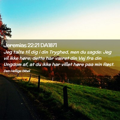Picture 02 - Jeremias 22:21 DA1871 - Jeg talte til dig i din Tryghed, men du sagde: - Bible Verse Picture